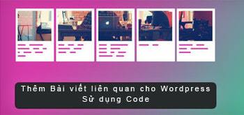 Sử dụng code để thêm bài viết liên quan cho website wordpress